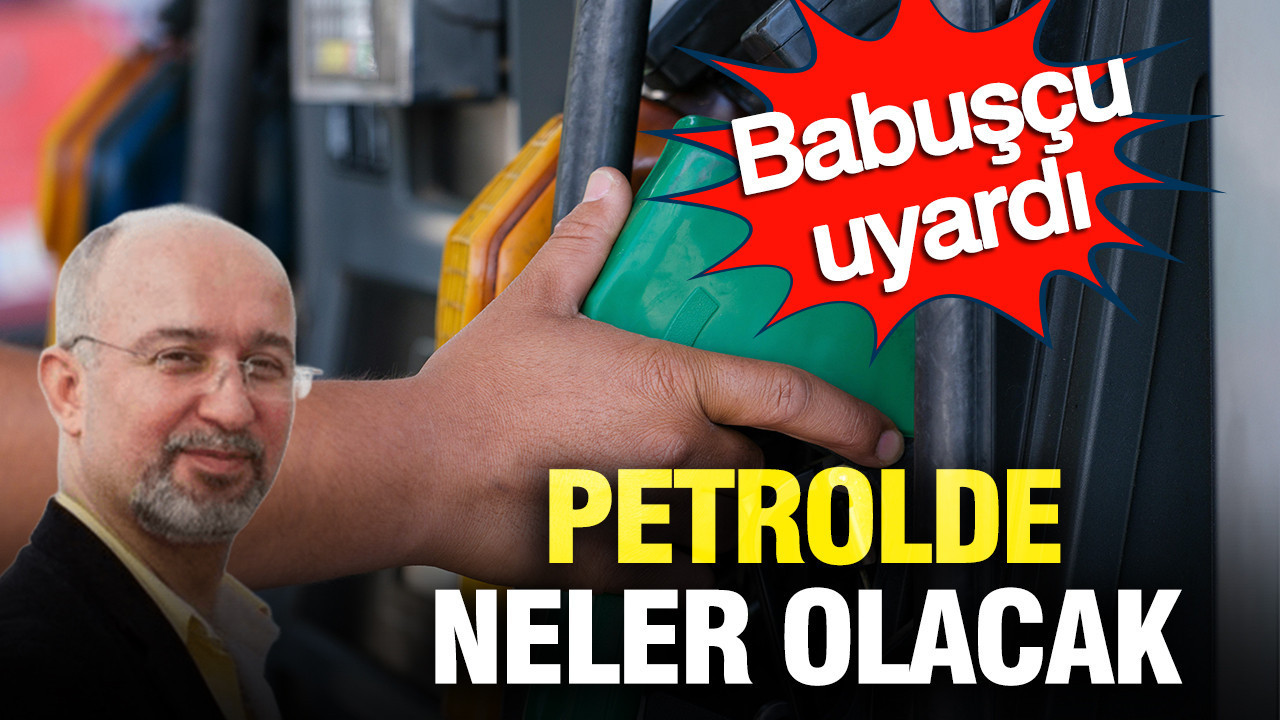 Petrol Fiyatlarında Yükseliş Beklentisi: Babuşçu’nun Değerlendirmeleri