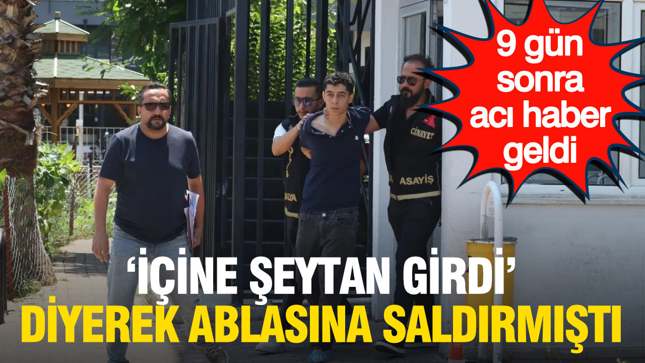 Icine seytan girdi diyerek ablasini bogmustu 22 yasindaki kubra yasam savasini kaybetti aHDjO3Qh